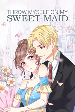 Throw Myself On My Sweet Maid